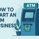 How to Start an ATM Business A Clear Roadmap to Your First Profitable Machine